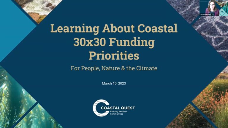 Part 2: Learn about Coastal 30×30 Funding Priorities